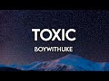 BoyWithUke - Toxic (Lyrics)