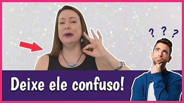 Como deixar um homem desconcertado?