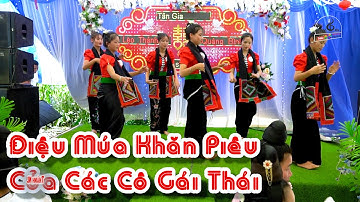 Điệu Múa Khăn Piêu Của Các Cô Gái thái Chiềng Ban Mừng Tân Gia Đại Cát