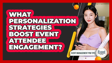 What Personalization Strategies Boost Event Attendee Engagement?