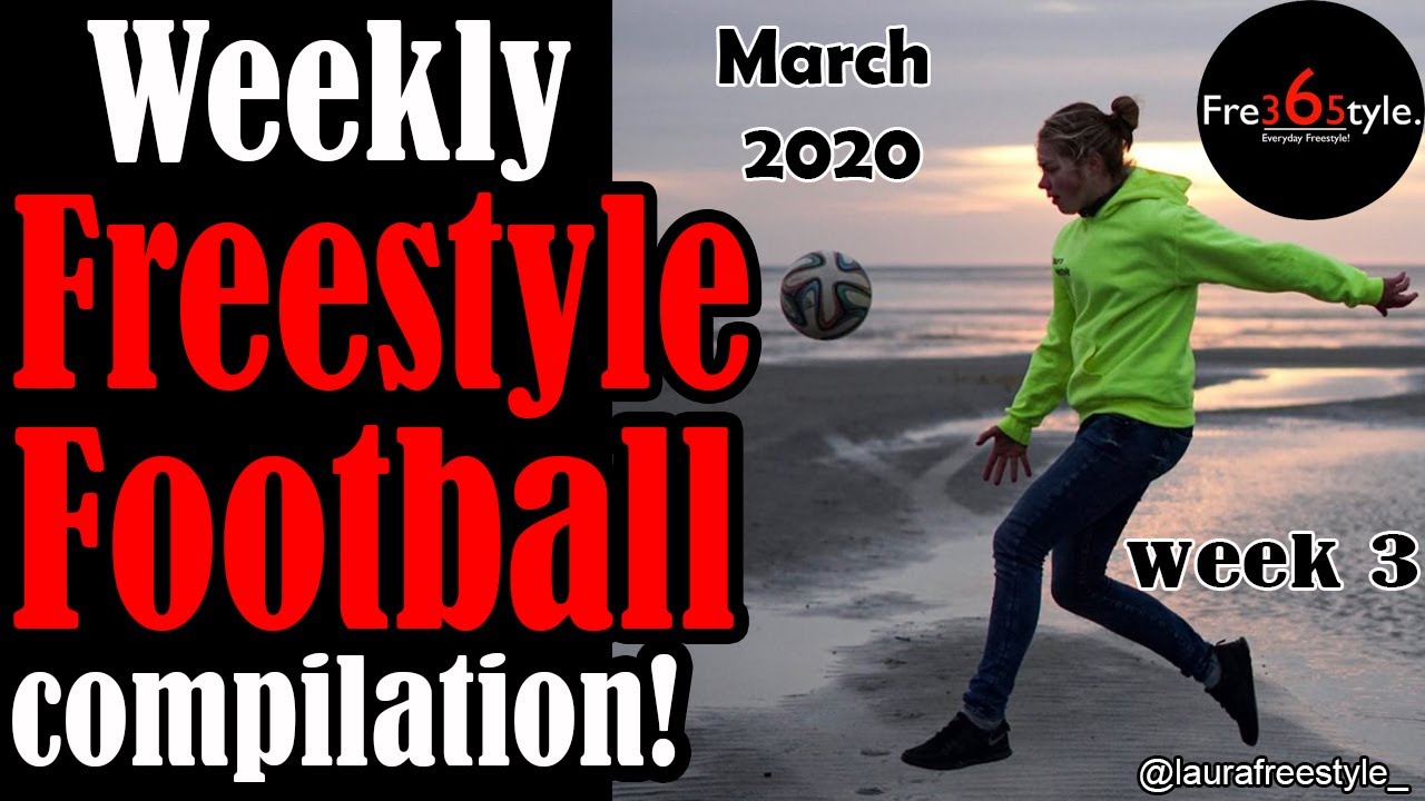 Weekly Freestyle Football Compilation \ March 2020 \ Week 3 \ @fre365tyle