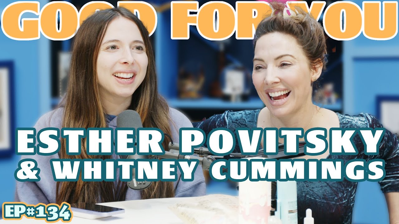 ESTHER POVITSKY | Good For You Podcast with Whitney Cummings | EP#134