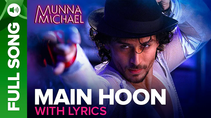 Main Hoon - Full song with Lyrics | Munna Michael ...