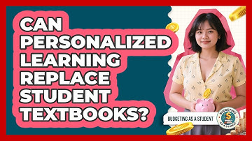 Can Personalized Learning Replace Student Textbooks? - Budgeting as a Student