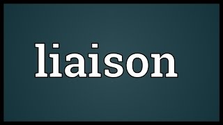 Liaison Meaning