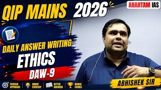QIP Mains 2026 | Daily Answer Writing (DAW-9) | Ethics | Abhishek Sir | Anantam IAS