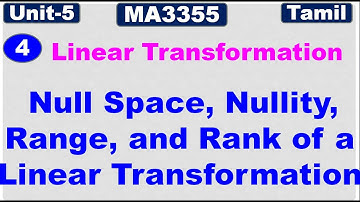 RPLA|MA3355|Unit5|Linear Transformation, Null Space, Nullity, Range, Rank of a Linear Transformation