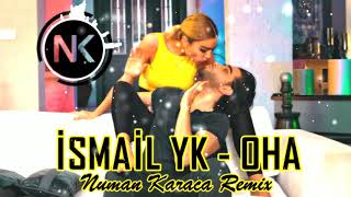 İsmail Yk - Oha ( Numan Karaca Remix ) Resimi