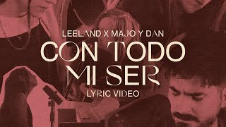 Con Todo Mi Ser - Leeland & Majo y Dan (Lyric Video)