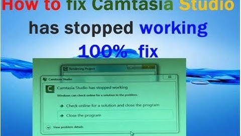 How To Fix Camtasia Studio has stopped working 100% fixx