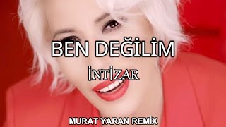 İntizar - Ben Değilim ( Murat Yaran Remix )