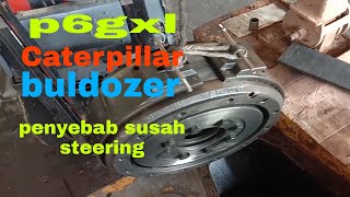 penyebab steering clutch abnormal// bulldozer caterpillar p6gxl part3