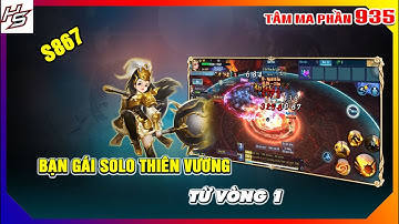 Tâm ma ảo cảnh S867 - Bạn Gái solo Thiên Vương từ vòng 1 | 935 | Thiên Nhai TV