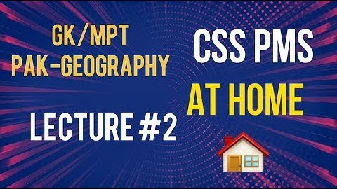 Pak-Geography # 2 for CSS/PMS/GK/MPT/NAB/FIA/ISIS/PPSC/FPSC One paper preparation