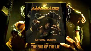ANNIHILATOR -  The End Of The Lie (Official Audio)