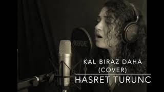 Kal biraz daha - Hasret Turunc (cover) Resimi