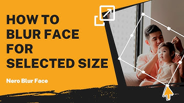 How to Blur Face for Selected Size | Nero Blur Face Tutorial
