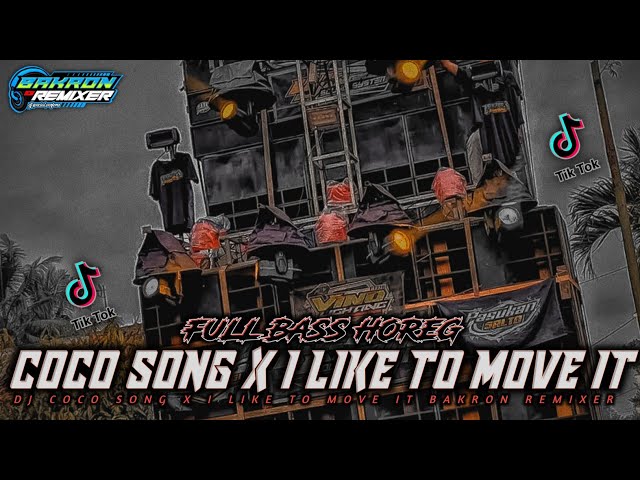 DJ COCO SONG X I LIKE TO MOVE IT || VIRALL TIKTOK TERBARU!! || Bakron remixer class=