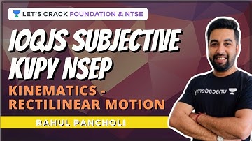 Rectilinear Motion | Kinematics | IOQJS Subjective KVPY NSEP | Physics | Rahul Pancholi