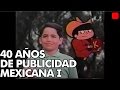 40 aos de publicidad mexicana parte 1