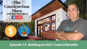 Benefits of an ADU - How to Get Started | The Construction Show | Episode 14