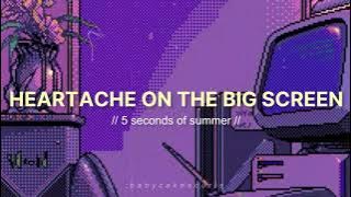 5 seconds of summer — heartache on the big screen || lyrics   sub. español