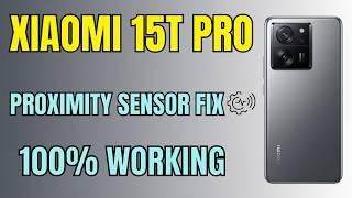 How to Fix Proximity Sensor in Xiaomi 15T Pro 2026 (Working Method)