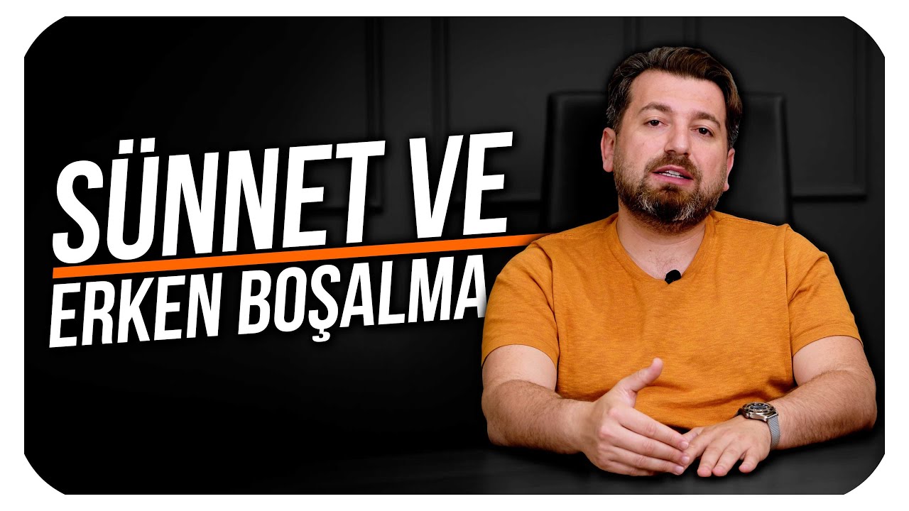 SÜNNET ERKEN BOŞALMA YAPAR MI?