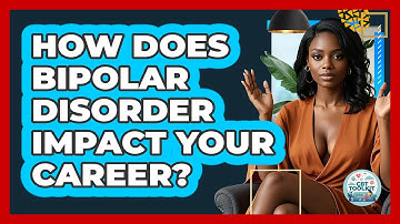 How Does Bipolar Disorder Impact Your Career? - CBT Toolkit