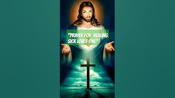 Thumbnail of PRAYER FOR HEALING SICK LOVED ONE #religion #dailyprayer #prayerforhealing #healingprayer #prayer