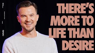 There's More to Life Than Desire — Mature Me — Rich Wilkerson Jr.