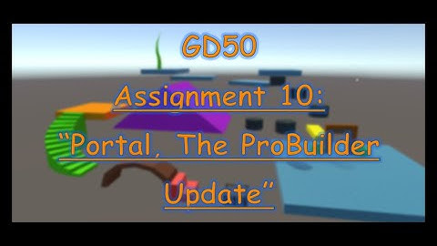 Assignment 10: “Portal, The ProBuilder Update” | CS50’s Introduction to Game Development Course