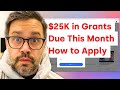 $25K in Grants Due This Month How to Apply
