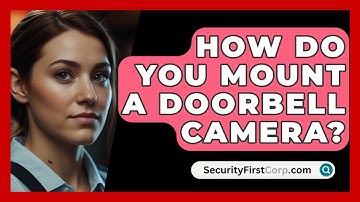 How Do You Mount A Doorbell Camera? - SecurityFirstCorp.com