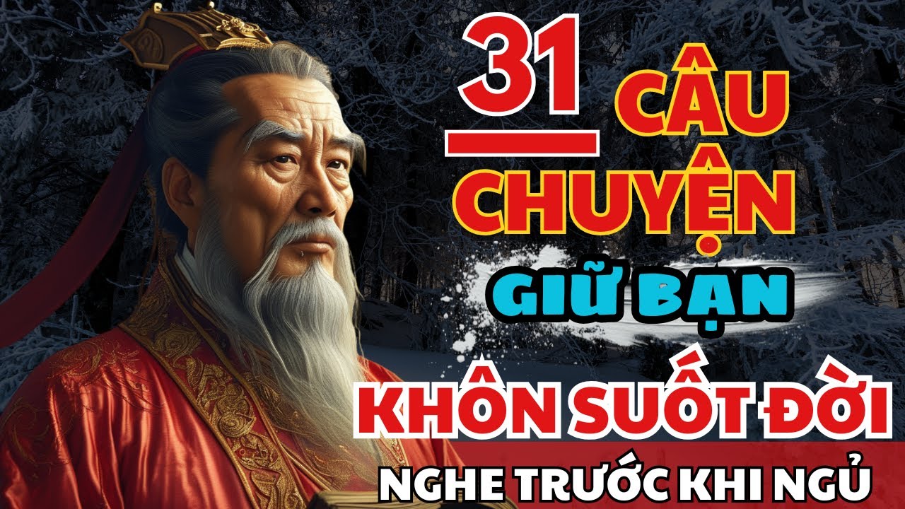 31 câu chuyện TRÍ TUỆ THÂM SÂU Cổ Nhân giúp bạn SỐNG KHÔN TRỌN ĐỜI | Triết Lý Cuộc Sống