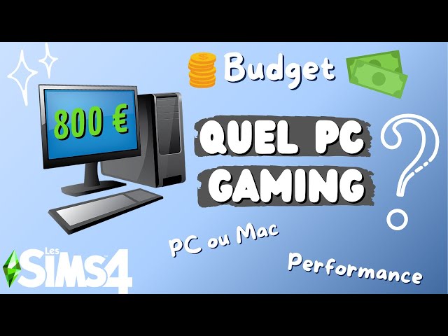 Quel ordinateur pour jouer aux Sims 4 (budget, performance, etc.) ? 🤔💻 -  YouTube