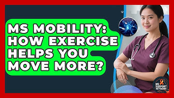 MS Mobility: How Exercise Helps You Move More? - MS Support Network
