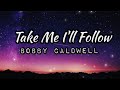 TAKE ME I'LL FOLLOW |ボビー・コールドウェル歌詞ビデオ | MAC &私映画 | KeiRGee