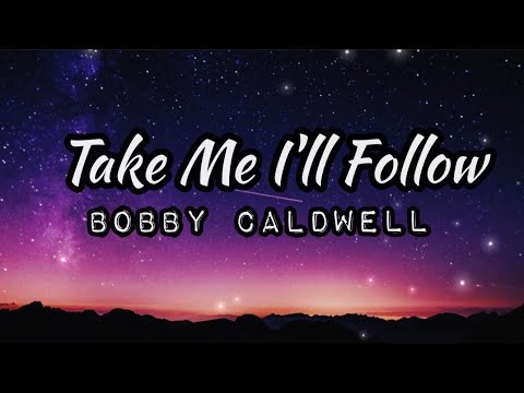 Take Me I'll Follow | By Bobby Caldwell | Lyrics Video | Mac x Me Movie | Keirgee