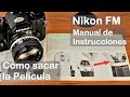 Nikon fm cap4 cmo retirar la pelcula y cmo evitar fotos movidas