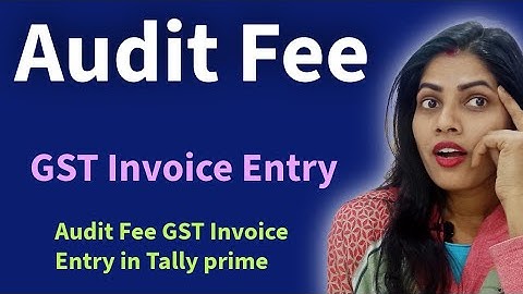 How to record Audit fee GST invoice in Tally P l Audit fee invoice l by Suman education hub English 