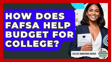 How Does FAFSA Help Budget For College? - College Admissions Insider