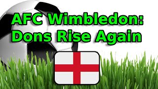 AFC Wimbledon: Dons Rise Again (A Phoenix From the Ashes)