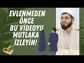 Evlenmeden nce bu vdeoyu mutlaka zleyn  abdullah grbz hoca