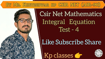 Test - 4 Integral Equation II CSIR NET JRF MATHEMATICS
