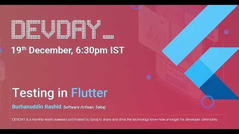 DevDay | Testing in Flutter | Burhanuddin Rashid