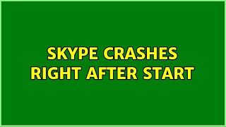 Skype crashes right after start