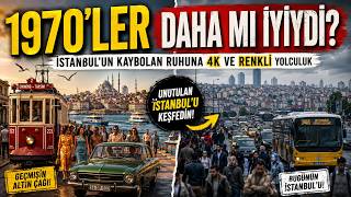 1970Ler Daha Mı İyiydi? İstanbulun Kaybolan Ruhuna 4K Ve Renkli Yolculuk