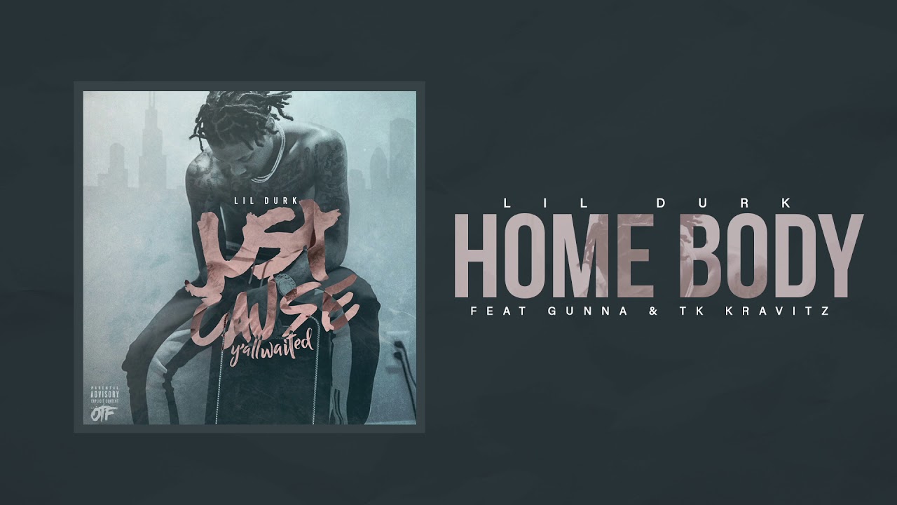 Lil Durk   Home Body ft Gunna  TK Kravitz Official Audio