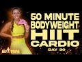 50 Minute Bodyweight HIIT Cardio Workout | BURN - Day 30